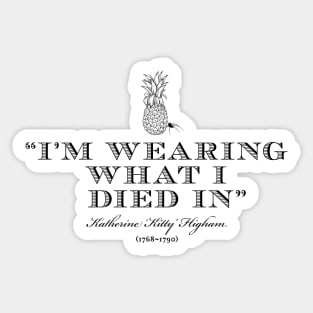 Im wearing what I died in - Kitty Higham - BBC Ghosts Sticker